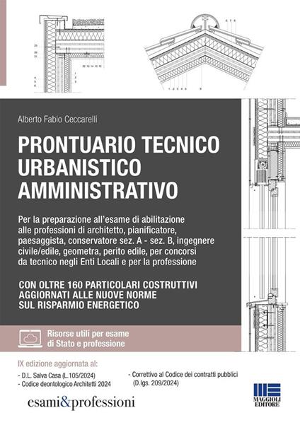 Prontuario tecnico urbanistico amministrativo. Per la preparazione all'esame di abilitazione alle professioni di architetto, pianificatore, paesaggista, conservatore sez. A - sez. B, ingegnere civile/edile, geometra, perito edile, per concorsi da tecnico negli Enti Locali e per la professione - Alberto Fabio Ceccarelli - copertina