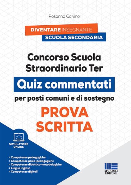 Concorso scuola straordinario ter. Prova scritta. Quiz commentati per posti comuni e di sostegno. Con simulatore online di quiz - Rosanna Calvino - copertina