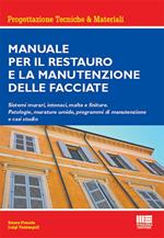 Manuale per il restauro e la manutenzione delle facciate. Sistemi murari, intonaci, malte e finiture. Patologie, murature umide, programmi di manutenzione e casi studio