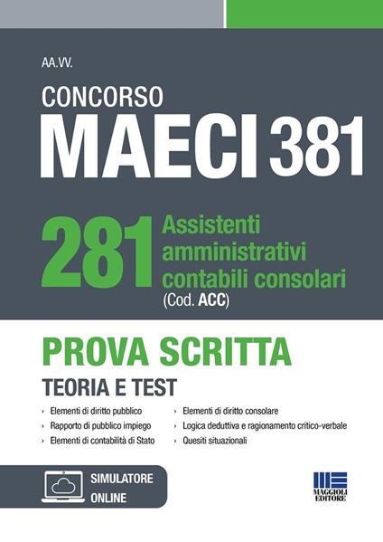 Concorso MAECI 381 Posti. 281 assistenti amministrativi contabili consolari (Cod. ACC). Prova Scritta. Teoria e test - copertina