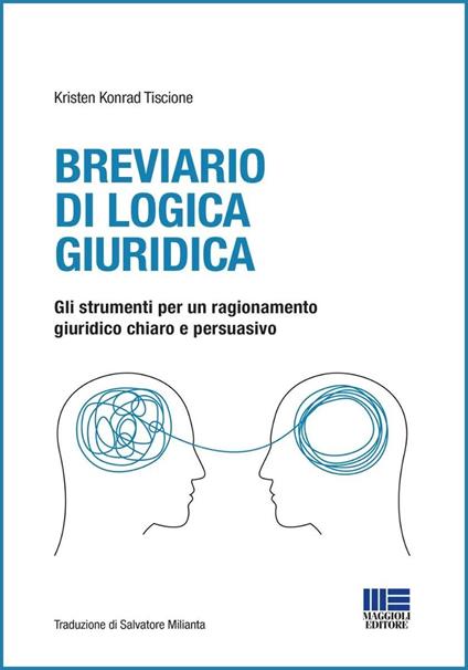 Breviario di logica giuridica. Gli strumenti per un ragionamento giuridico chiaro e persuasivo - Kristen Konrad Tiscione - copertina