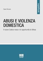 Abusi e violenza domestica. Il nuovo Codice rosso e le opportunità di difesa