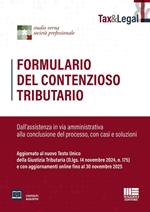 Formulario del contenzioso tributario. Dall'assistenza in via amministrativa alla conclusione del processo, con casi e soluzioni. Aggiornato al nuovo Testo Unico della Giustizia Tributaria (D.lgs. 14 novembre 2024, n. 175) e con aggiornamenti online fino al 30 novembre 2025. Con espansione online