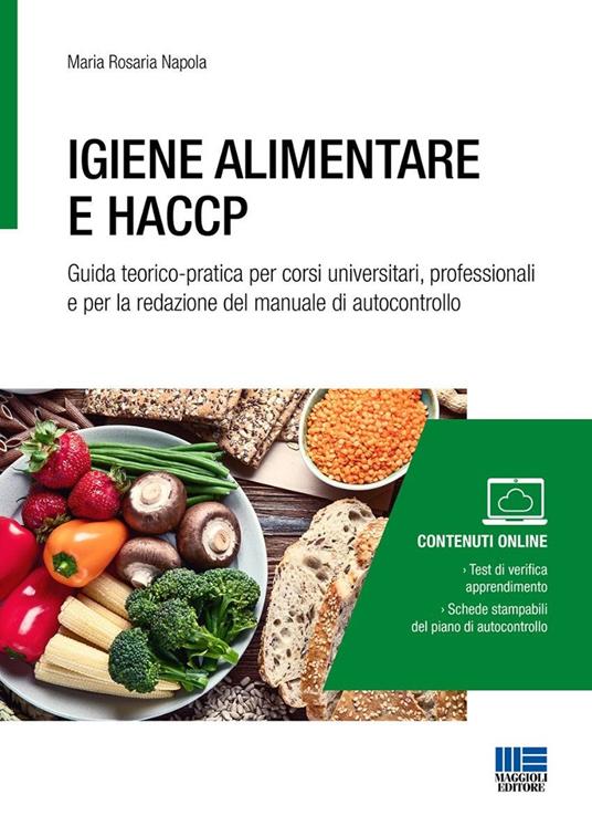 Igiene alimentare e HACCP. Guida teorico-pratica per corsi universitari, professionali e per la redazione del manuale di autocontrollo. Con espansione online - Maria Rosaria Napola - copertina