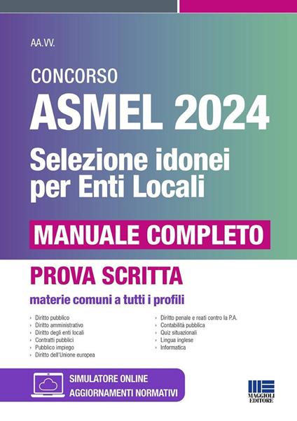 Concorso ASMEL 2024. Selezione idonei per gli Enti Locali. Manuale completo. Materie comuni a tutti i profili. Con software di simulazione - copertina