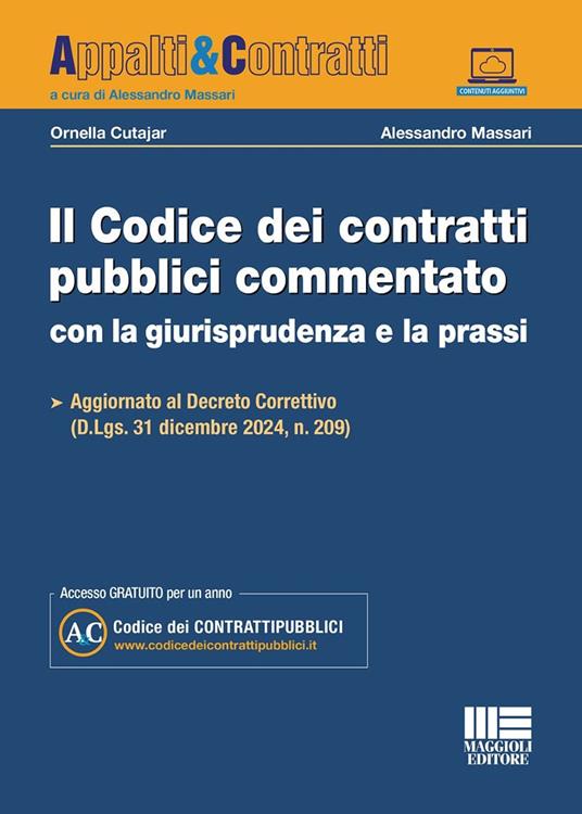 Il codice dei contratti pubblici commentato con la giurisprudenza e la prassi. Aggiornato al Decreto Correttivo (D.Lgs. 31 Dicembre 2024, n. 209). Con Contenuto digitale per accesso online - Ornella Cutajar,Alessandro Massari - copertina