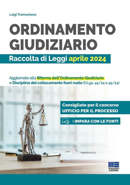 Ordinamento giudiziario. Raccolta di Leggi aprile 2024. Aggiornato alla Riforma dell'Ordinamento Giudiziario e Disciplina del collocamento fuori ruolo (D.Lgs. 44/24 e 45/24) - Luigi Tramontano - copertina