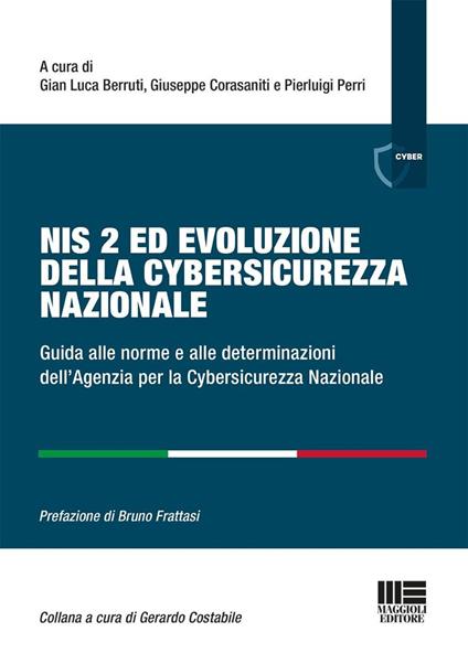 Nis 2 ed evoluzione della cybersicurezza nazionale. Guida alle norme e alle determinazioni dell'Agenzia per la Cybersicurezza Nazionale - copertina