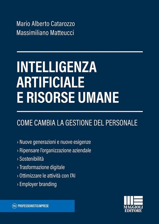 Intelligenza Artificiale e risorse umane. Come cambia la gestione del personale - Massimiliano Matteucci,Mario Alberto Catarozzo - copertina