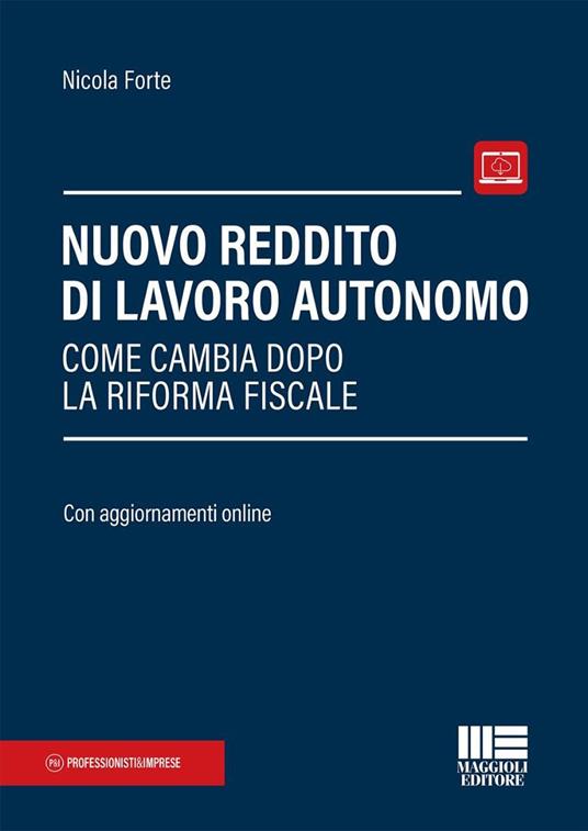 Nuovo reddito di lavoro autonomo. Come cambia dopo la riforma fiscale - Nicola Forte - copertina