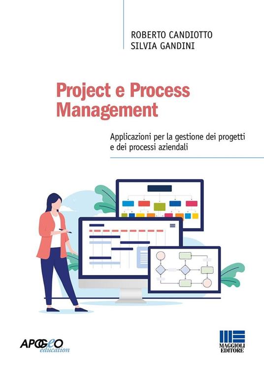Project e Process Management. Applicazioni per la gestione dei progetti e dei processi aziendali. Con espansione online - Roberto Candiotto,Silvia Gandini - copertina