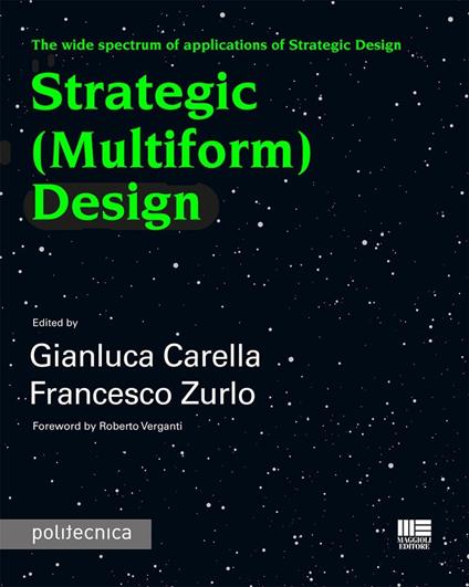 Strategic (Multiform) Design. The wide spectrum of applications of Strategic Design - Gianluca Carella,Francesco Zurlo - copertina