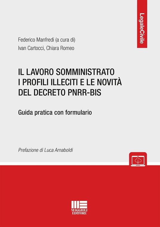 Il lavoro somministrato i profili illeciti e le novità del decreto PNRR-BIS. Guida pratica con formulario. Con espansione online - Federico Manfredi - copertina