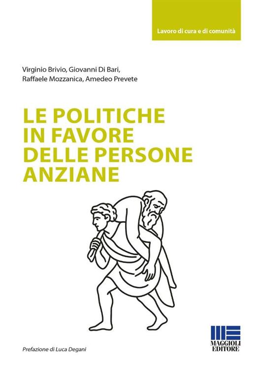 Le politiche in favore delle persone anziane - Virginio Brivio,Giovanni Di Bari,Raffaele Mozzanica - copertina