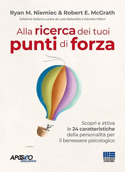 Alla ricerca dei tuoi punti di forza. Scopri e attiva le 24 caratteristiche della personalità per il benessere psicologico - Ryan M. Niemiec,Robert E. McGrath - copertina