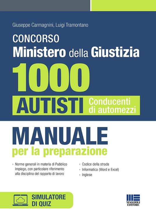 Concorso Ministero della Giustizia. 1000 autisti conducenti di automezzi. Manuale per la preparazione. Con software di simulazione - Giuseppe Carmagnini,Luigi Tramontano - copertina