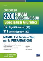 Concorso 2200 Ripam coesione Sud. Specialisti Giuridici. 37 legali finanziari (A1) e 111 amministrativi (B3). Manuale di teoria e test per la preparazione. Con software di simulazione