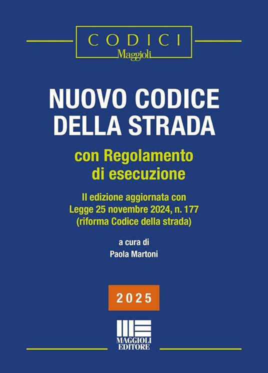 Nuovo codice della strada. Con regolamento di esecuzione (2025). II edizione aggiornata con Legge 25 novembre 2024, n. 177 (riforma Codice della strada). Nuova ediz. - copertina