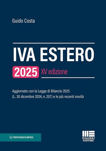 IVA estero 2025. Aggiornato con la Legge di Bilancio 2025 (L. 30 dicembre 2024, n. 207) e le più recenti novità - Guido Costa - copertina