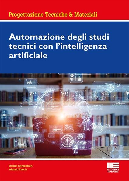 Automazione degli studi tecnici con l'intelligenza artificiale - Danilo Carpentieri,Alessio Faccia - copertina