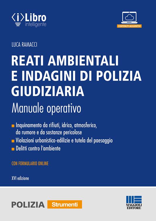 Reati ambientali e indagini di polizia giudiziaria. Manuale operativo. Con formulario online - Luca Ramacci - copertina
