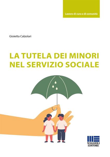 La tutela dei minori nel servizio sociale - Gioietta Calzolari - copertina