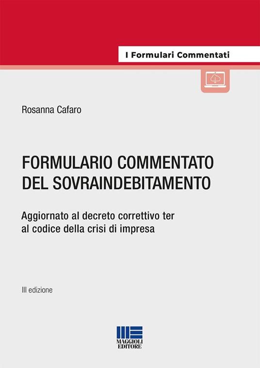 Formulario commentato del sovraindebitamento. Aggiornato al decreto correttivo ter al codice della crisi di impresa. Con espansione online - Rosanna Cafaro - copertina