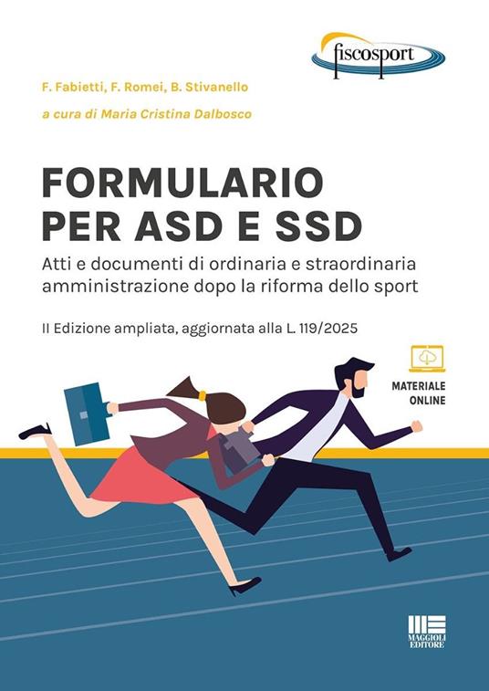 Formulario per ASD e SSD. Atti e documenti di ordinaria e straordinaria amministrazione dopo la riforma dello sport. Con materiale online - Franca Fabietti,Fabio Romei,Biancamaria Stivanello - copertina