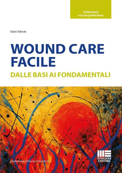 Wound care facile. Dalle basi ai fondamentali - Dario Tobruk - copertina