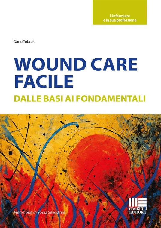 Wound care facile. Dalle basi ai fondamentali - Dario Tobruk - copertina