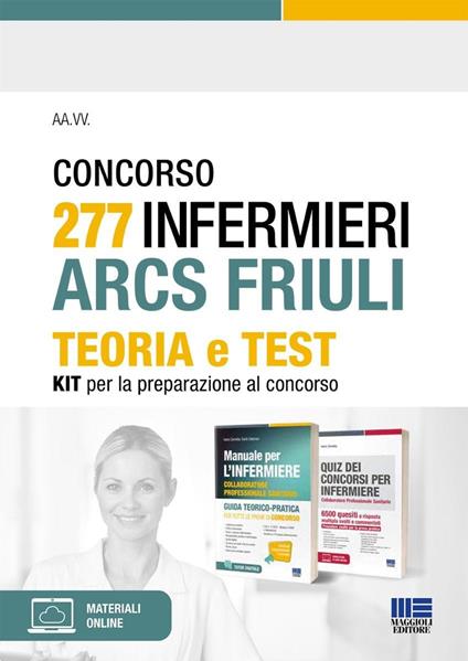 Concorso 277 Infermieri ARCS Friuli. Teoria e test. Kit per la preparazione al concorso. Con espansione online - Ivano Cervella,Carlo Catanesi - copertina