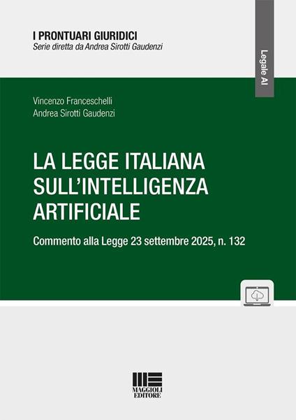 La legge italiana sull'Intelligenza Artificiale. Commento alla Legge 23 settembre 2025, n. 132. Con espansione online - Vincenzo Franceschelli,Andrea Sirotti Gaudenzi - copertina