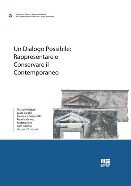 Un dialogo possibile: Rappresentare e conservare il contemporaneo - Marcello Balzani,Laura Baratin,Francesca Gasparetto - copertina