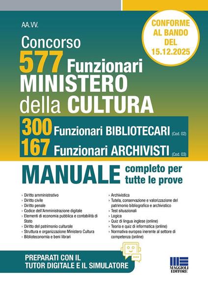Concorso Ministero della Cultura 577 funzionari, 300 funzionari bibliotecari (Cod.02) e 167 funzionari archivisti (Cod.03). Manuale completo per tutte le prove. Conforme al bando. Con simulatore. Con tutor digitale - copertina