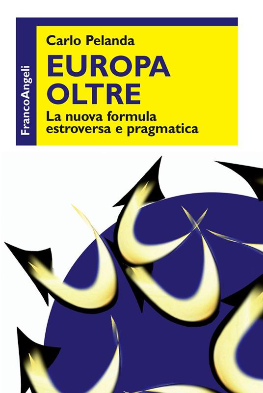 Europa oltre. La nuova formula estroversa e pragmatica - Carlo Pelanda - ebook