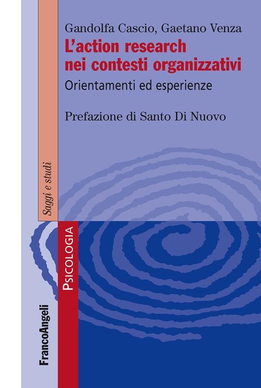 L' action research nei contesti organizzativi. Orientamenti ed esperienze - Gandolfa Cascio,Gaetano Venza - ebook