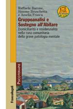 Gruppoanalisi e sostegno all'Abitare. Domiciliarità e residenzialità nella cura comunitaria della grave patologia mentale