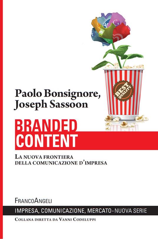 Branded content. La nuova frontiera della comunicazione d'impresa - Paolo Bonsignore,Joseph Sassoon - ebook