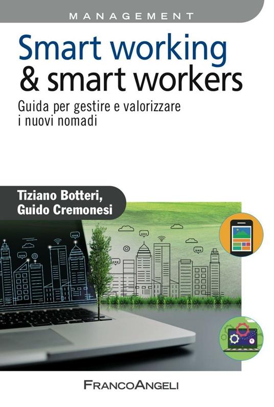 Smart working & smart workers. Guida per gestire e valorizzare i nuovi nomadi - Tiziano Botteri,Guido Cremonesi - copertina