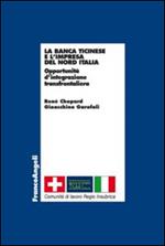 La banca Ticinese e l'impresa del Nord Italia. Opportunità d'integrazione transfrontaliera