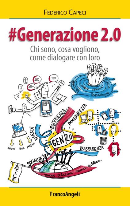 Generazione 2.0. Chi sono, cosa vogliono, come dialogare con loro - Federico Capeci - copertina