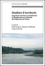 Studiare il territorio. Esperienze di ricerca nel dottorato in Pianificazione territoriale del Politecnico di Torino