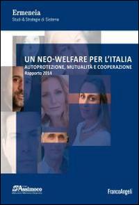 Un neo-welfare per l'Italia. Autoprotezione, mutualità e cooperazione. Rapporto 2014 - copertina