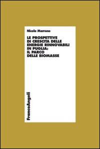 Le prospettive di crescita delle energie rinnovabili in Puglia: il parco delle biomasse - Nicola Marrone - copertina