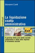 La liquidazione coatta amministrativa. Il governo della crisi delle società cooperative e delle altre imprese di economia sociale