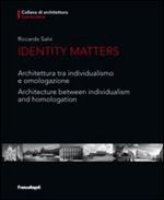 Identity matters. Architettura tra individualismo e omologazione-Architecture between individualism and homologation. Ediz. bilingue