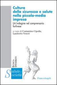 Cultura della sicurezza e salute nella piccola-media impresa. Un'indagine nel comprensorio forlivese - copertina