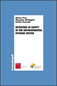 Investing in safety in the environmental hygiene sector - Marco Frey,Massimo Battaglia,Emilio Passetti - copertina