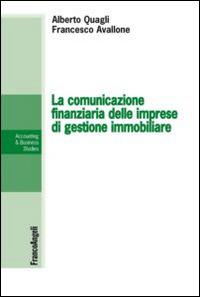 La comunicazione finanziaria delle imprese di gestione immobiliare - Alberto Quagli,Francesco Avallone - copertina