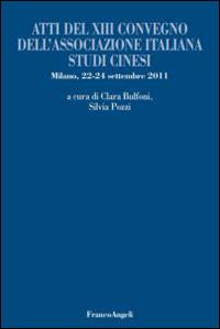 Atti del 13° Convegno dell'Associazione italiana studi cinesi (Milano, 22-24 settembre 2011) - copertina